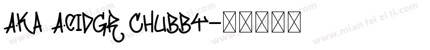 Aka AcidGR Chubby字体转换